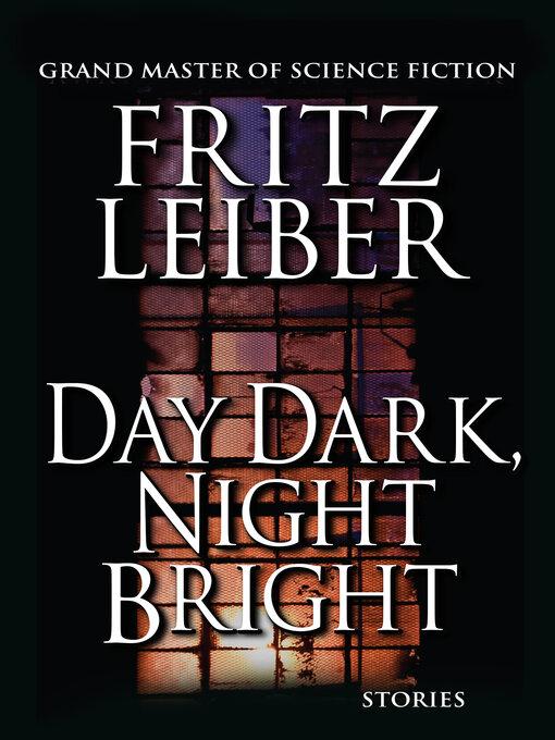 Title details for Day Dark, Night Bright by Fritz Leiber - Available